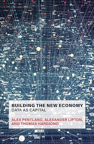 building the new economy data as capital 1st edition alex pentland ,alexander lipton ,thomas hardjono