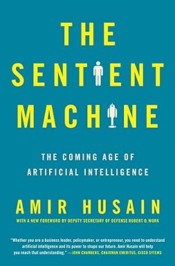 the sentient machine the coming age of artificial intelligence 1st edition amir husain 1501144685,