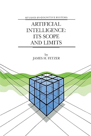 artificial intelligence its scope and limits 1st edition j.h. fetzer 0792305485, 978-0792305484