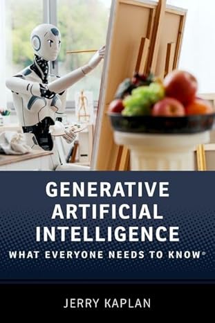 generative artificial intelligence what everyone needs to know 1st edition jerry kaplan 0197773540,