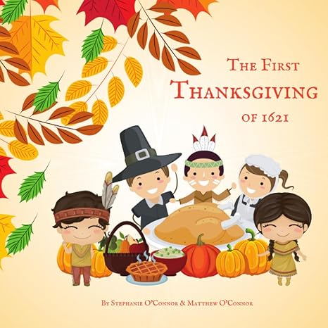 the first thanksgiving of 21 first thanksgiving book for preschoolers 1st edition matthew cullen, stephanie