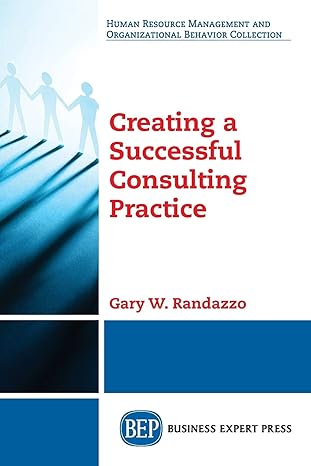 creating a successful consulting practice 1st edition gary w. randazzo 194897682x, 978-1948976824