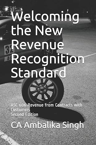 welcoming the new revenue recognition standard asc 606 revenue from contracts with customers 1st edition ca