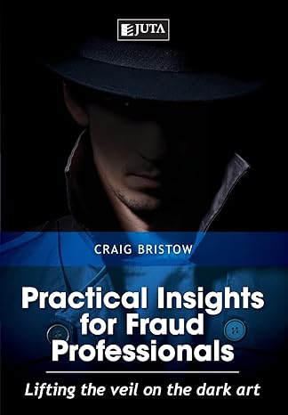 practical insights for fraud professionals lifting the veil on the dark art 1st edition craig bristow