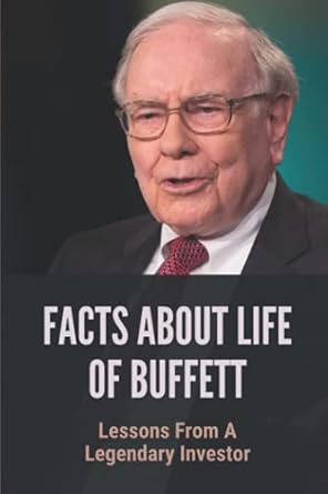 facts about life of buffett lessons from a legendary investor buffett s ambitions and efforts in business 1st