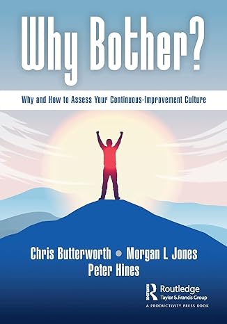 why bother why and how to assess your continuous improvement culture 1st edition chris butterworth ,morgan