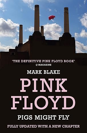 pigs might fly the inside story of pink floyd pb reissue edition m blake 1781310572, 978-1781310571