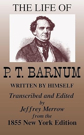 the life of p t barnum written by himself 1st edition phineas taylor barnum ,jeffrey merrow ,f o c darley