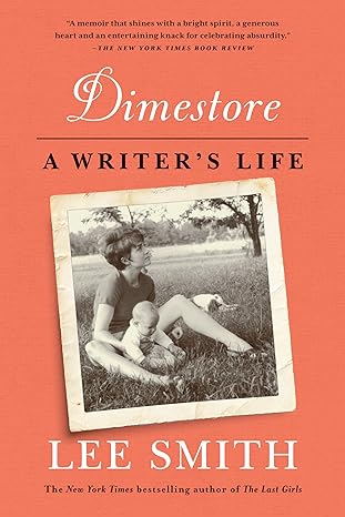 dimestore a writers life 1st edition lee smith 1616206462, 978-1616206468