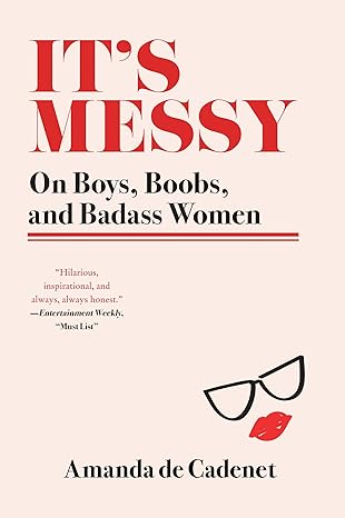 its messy on boys boobs and badass women unabridged edition amanda de cadenet 0062412469, 978-0062412461