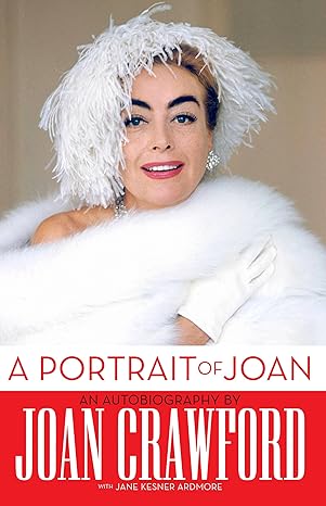 a portrait of joan an autobiography by joan crawford 1st edition joan crawford ,jane kesner ardmore