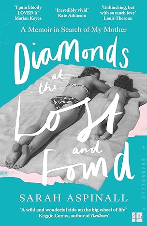 diamonds at the lost and found a memoir in search of my mother 1st edition sarah aspinall 0008375194,