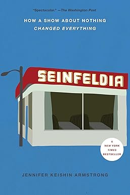 seinfeldia how a show about nothing changed everything 1st edition jennifer keishin armstrong 1476756112,