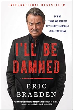 ill be damned how my young and restless life led me to americas #1 daytime drama 1st edition eric braeden