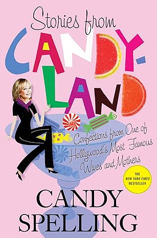 stories from candyland confections from one of hollywoods most famous wives and mothers 1st edition candy