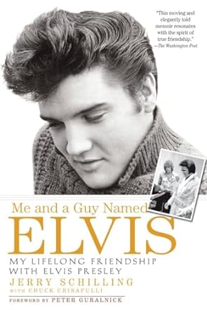 me and a guy named elvis my lifelong friendship with elvis presley 52815th edition jerry schilling ,chuck