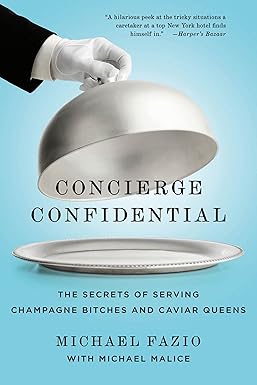 concierge confidential the secrets of serving champagne bitches and caviar queens 46774th edition michael