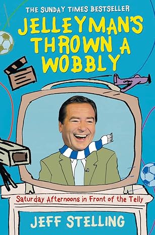 jelleymans thrown a wobbly saturday afternoons in front of the telly uk edition jeff stelling 0007281269,