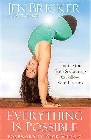 everything is possible finding the faith and courage to follow your dreams 1st edition jen bricker