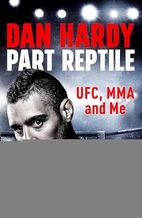 part reptile ufc mma and me 1st edition dan hardy 147224382x, 978-1472243829