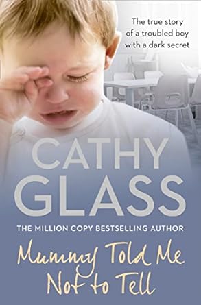 mummy told me not to tell the true story of a troubled boy with a dark secret epub edition cathy glass