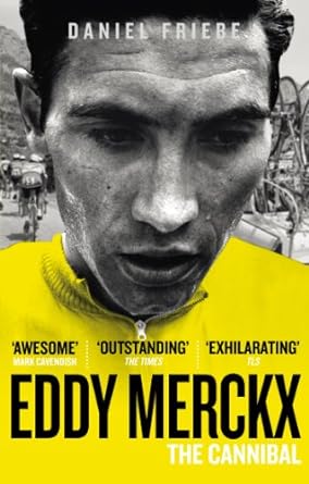 eddy merckx the cannibal 1st edition daniel friebe 0091943167, 978-0091943165