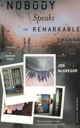 if nobody speaks of remarkable things a mariner original edition jon mcgregor 0618344586