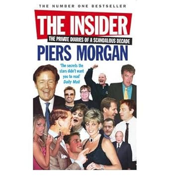 the insider the private diaries of a scandalous decade 18897th edition piers morgan b008slg4g2