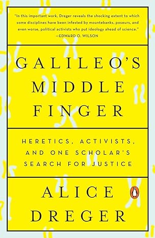 galileos middle finger heretics activists and one scholars search for justice 1st edition alice dreger