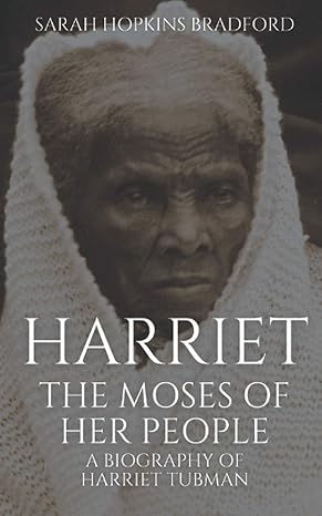 harriet the moses of her people a biography of harriet tubman 1st edition sarah hopkins bradford b08m84h1c3,