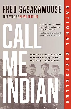 call me indian from the trauma of residential school to becoming the nhls first treaty indigenous player 1st