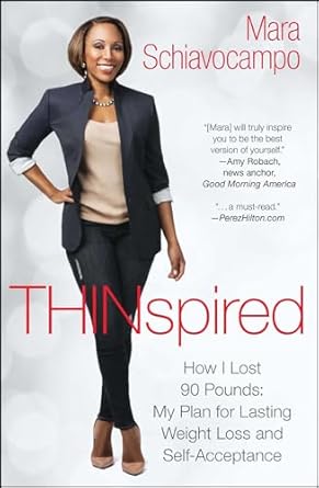 thinspired how i lost 90 pounds my plan for lasting weight loss and self acceptance 1st edition mara