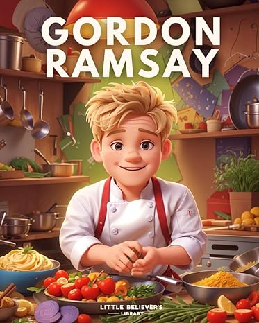 gordon ramsay childrens story book incredible biography of a british celebrity chef and restaurateur animated