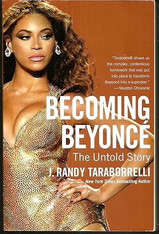 becoming beyonce the untold story 1st edition j randy taraborrelli 1455516716, 978-1455516711