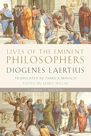 lives of the eminent philosophers compact edition 1st edition diogenes laertius ,pamela mensch ,james miller