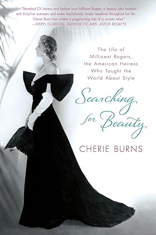 searching for beauty the life of millicent rogers the american heiress who taught the world about style 1st