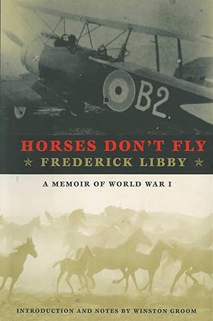 horses dont fly the memoir of the cowboy who became a world war i ace 2nd edition frederick libby 1611457106,