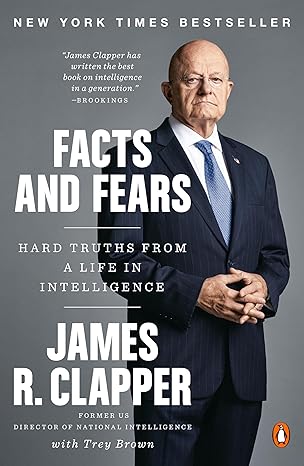 facts and fears hard truths from a life in intelligence 1st edition james r clapper ,trey brown 0525558667,