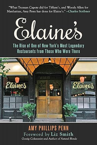 elaines the rise of one of new yorks most legendary restaurants from those who were there critical edition