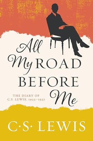 all my road before me the diary of c s lewis 1922 1927 1st edition c s lewis 0062643584, 978-0062643582