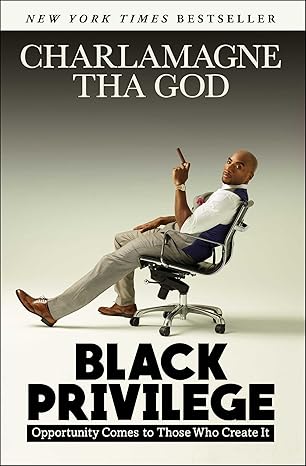 black privilege opportunity comes to those who create it 1st edition charlamagne tha god 1501145312,