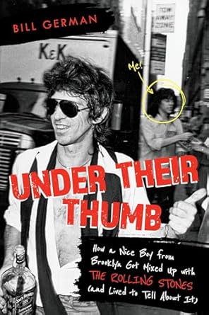 under their thumb how a nice boy from brooklyn got mixed up with the rolling stones 1st edition bill german