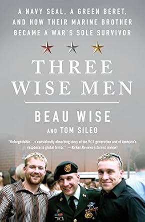 three wise men a navy seal a green beret and how their marine brother became a wars sole survivor 1st edition