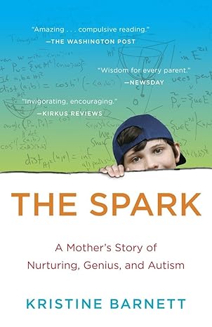 the spark a mothers story of nurturing genius and autism no-value edition kristine barnett 0812983564,