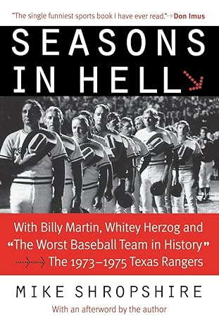 seasons in hell with billy martin whitey herzog and the worst baseball team in history the 1973 1975 texas