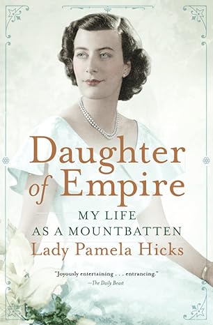 daughter of empire my life as a mountbatten 1st edition pamela hicks 1476733821, 978-1476733821