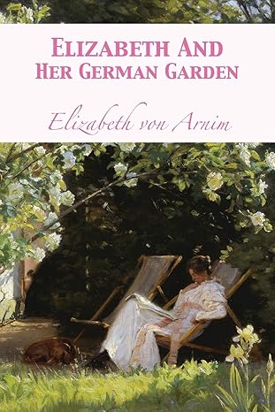 elizabeth and her german garden 1st edition elizabeth von arnim ,tony darnell 1680922033, 978-1680922035