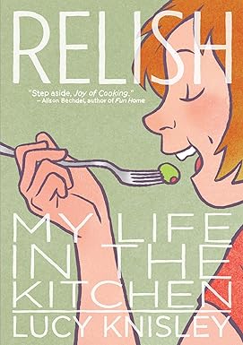 relish my life in the kitchen 1st edition lucy knisley 1596436239, 978-1596436237