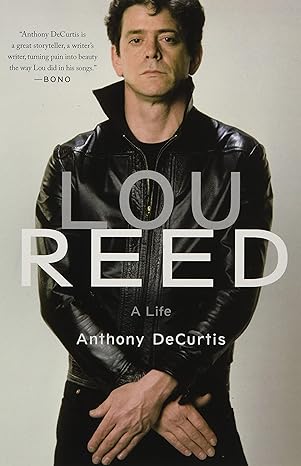 lou reed a life 1st edition anthony decurtis 0316376566, 978-0316376563