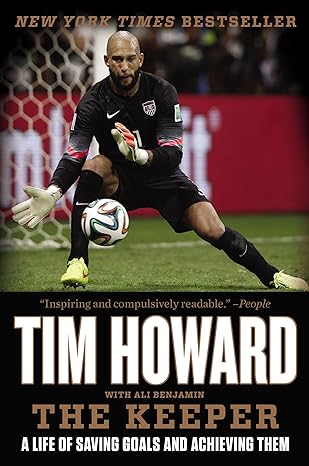 the keeper a life of saving goals and achieving them 1st edition tim howard 0062387375, 978-0062387370